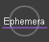 Ephemera